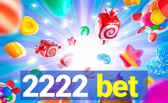 2222 bet